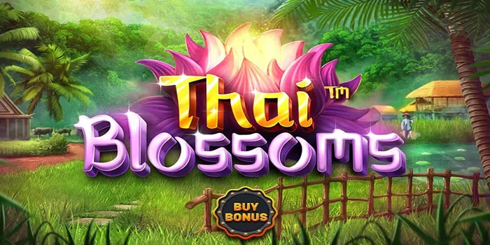 Thai Blossoms - Cara Menang Besar Dengan Fitur Wild Yang Menggiurkan!