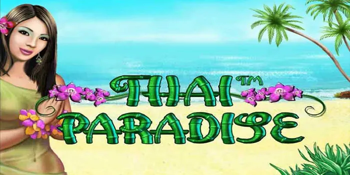 Thai Paradise - Dapatkan Kemenangan Besar dalam Suasana Eksotis