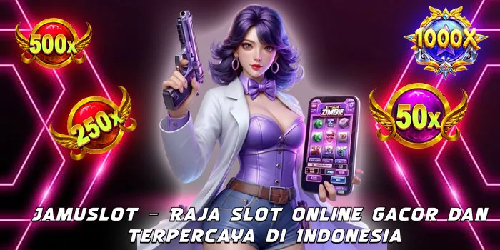 Jamuslot – Raja Slot Online Gacor dan Terpercaya di Indonesia