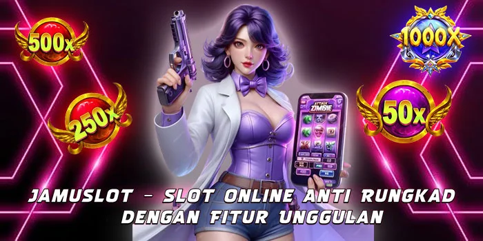 Jamuslot – Slot Online Anti Rungkad dengan Fitur Unggulan