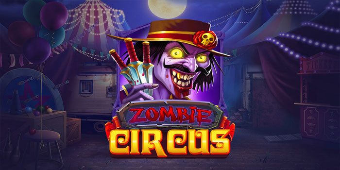 Strategi Jitu Bermain Slot Zombie Circus Agar Sering Jackpot