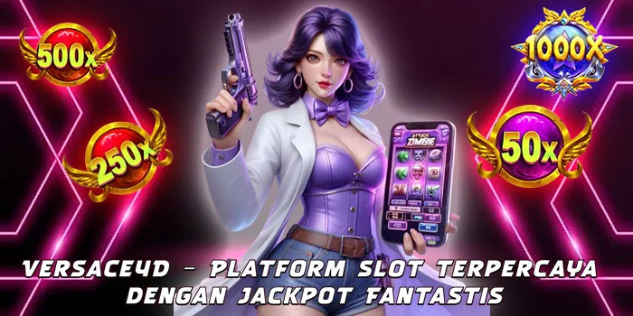 Versace4D – Platform Slot Terpercaya dengan Jackpot Fantastis