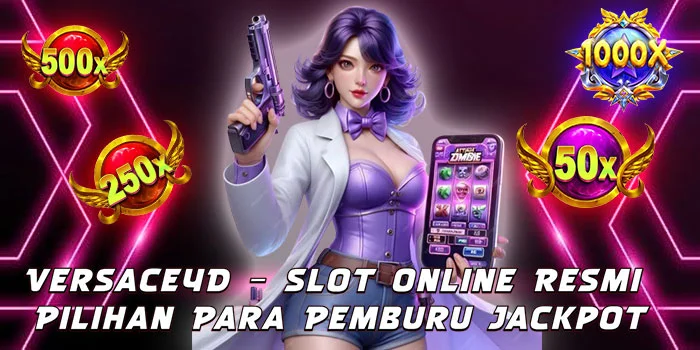 Versace4D – Slot Online Resmi Pilihan Para Pemburu Jackpot