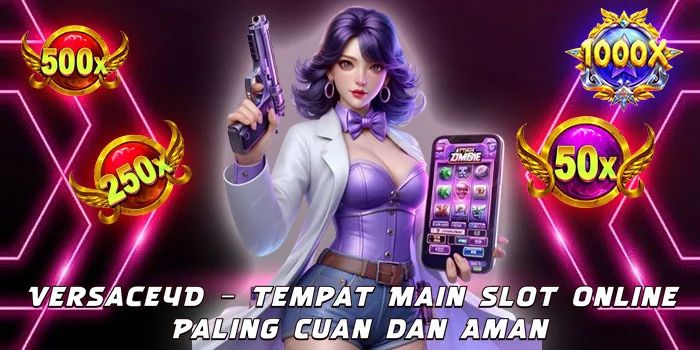 Versace4D – Tempat Main Slot Online Paling Cuan dan Aman